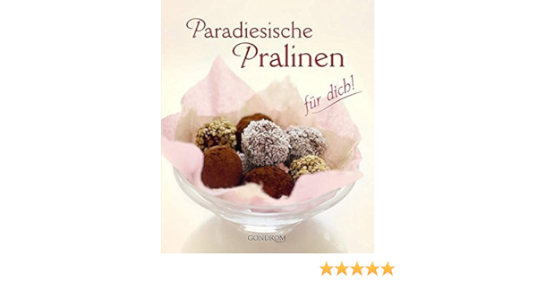 Paradiesische Pralinen Fur Dich Amazon De Zemme Verena Bucher