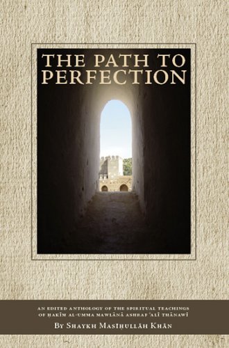Title: The Path to Perfection An Edited Anthology of the: Written by Shaykh Masihullah Khan Sherwani, 2005 Edition, Publisher: White Thread Press [Paperback]