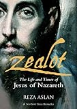 Zealot: The Life and Times of Jesus of Nazareth (English Edition) by 