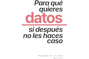 Para qué quieres datos si después no les haces caso: Cultura de datos, sesgos cognitivos y data storytelling para mejorar la toma de decisiones