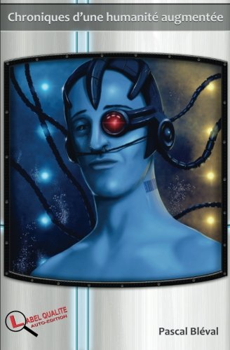 Download Chroniques d'une humanité augmentée: Chroniques du futur Download Chroniques d'une humanité augmentée: Chroniques du futur