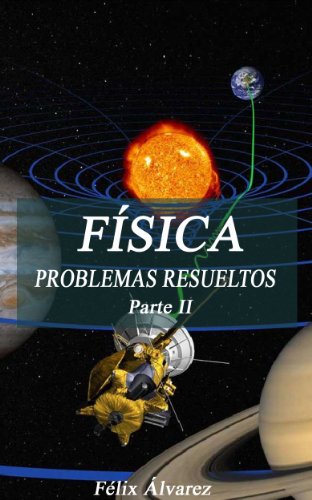 FÍSICA. PROBLEMAS RESUELTOS. Parte II