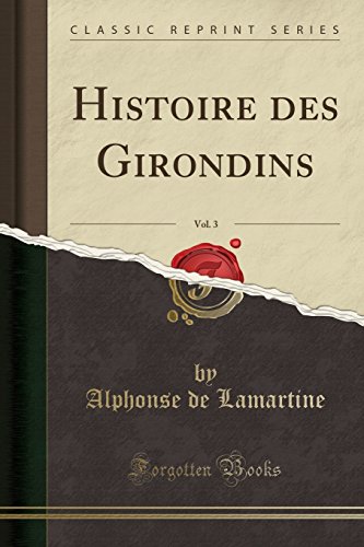Histoire Des Girondins, Vol. 3 (Classic Reprint)
