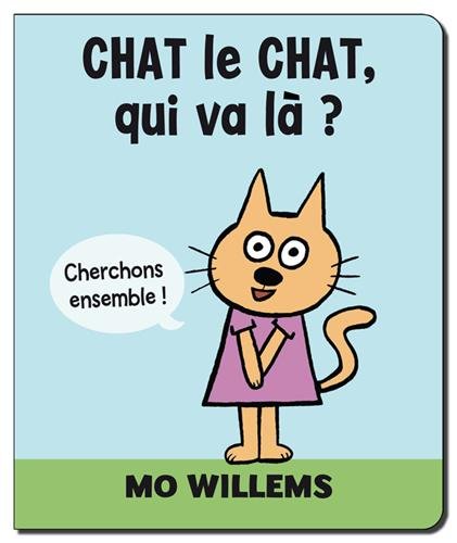 couverture de : Chat le chat, qui va l&agrave; ?