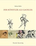 Image de Der Künstler als Gaukler: Masken und Maskeraden des Künstlertums im 19. und 20. Jahrhund