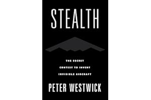 Stealth: The Secret Contest to Invent Invisible Aircraft