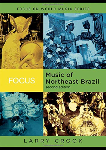 Focus: Music of Northeast Brazil (Focus on World Music Series) Focus: Music of Northeast Brazil (Focus on World Music Series)