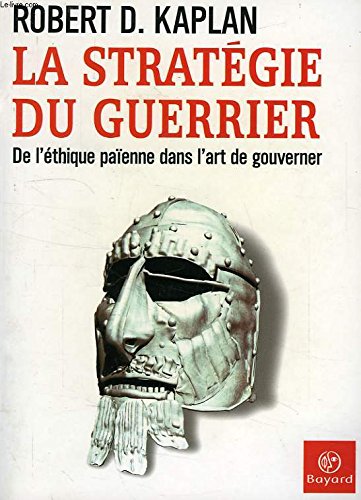 Télécharger La Stratégie du guerrier : De l'éthique païenne dans l'art de gouverner Francais PDF