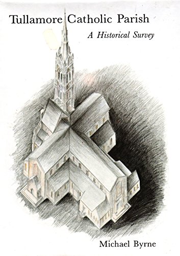 Preisvergleich Produktbild Tullamore Catholic Parish: A Historical Survey
