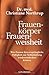Frauenkörper - Frauenweisheit: Wie Frauen ihre ursprüngliche Fähigkeit zur Selbstheilung wiederentdecken können by Christiane Northrup (2010-04-12) by