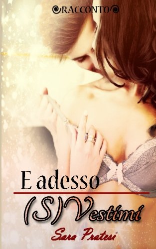 E adesso (s)vestimi: Racconto