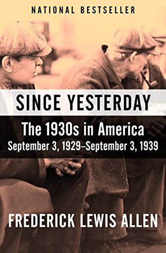 Download Since Yesterday: The 1930s in America, September 3, 1929–September 3, 1939 Download Since Yesterday: The 1930s in America, September 3, 1929–September 3, 1939
