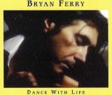 Dance With Life/Is Your Love - Bryan Ferry