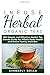 Produktbild Infuse Herbal organic Teas: 190 Simple and Effective Herbal Tea blends guide for Whole-Body Health and Entire Family Wellness (Formulated tea for Common Ailment, stress management, immune support 2019