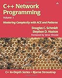 C++ Network Programming, Volume I: Mastering Complexity with ACE and Patterns: Mastering Complexity with ACE and Patterns (Addison-Wesley C++ In-Depth) by Douglas Schmidt