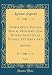 Storia della Toscana Sino al Principato, con Diversi Saggi Sulle Scienze, Lettere e Arti, Vol. 4: Parte Prima (Classic Reprint) - Lorenzo Pignotti