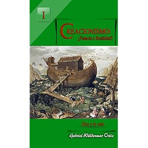 Creacionismo: ¿Falacia o Realidad? (DIOS Y LA VIDA nº 1)