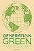 Generation Green: The Ultimate Teen Guide to Living an Eco-Friendly Life by Linda Sivertsen, Tosh Sivertsen