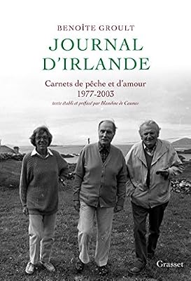 Groult Benoîte Journal d'Irlande: Carnets de pêche et d'amour - Texte établi et préfacé par Blandine de Caunes.
