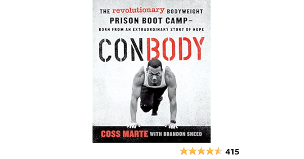 Conbody The Revolutionary Bodyweight Prison Boot Camp Born From An Extraordinary Story Of Hope Amazon Co Uk Marte Coss 9781250126023 Books