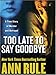 Too Late to Say Goodbye: A True Story of Murder and Betrayal (Wheeler Large Print Book Series) by