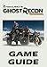 Produktbild Tom Clancy’s Ghost Recon Wildlands - Game Guide: Walkthroughs, Tips and Tricks, Cheats and Secrets, Things To Do and Not To Do. Your all-in-one Tom Clancy’s Ghost Recon Wildlands Strategy Guide