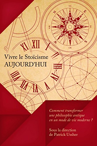 Vivre le stoïcisme aujourd'hui Vivre le stoïcisme aujourd'hui