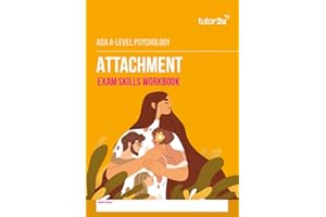 AQA A Level Psychology Attachment Exam Skills Workbook: step-by-step practice ideal revision support for the 2024 and 2025 exams (tutor2u AQA A Level Pyschology)