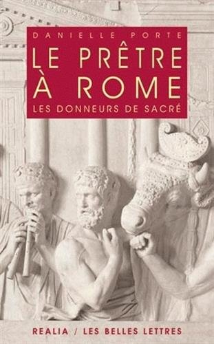 Les  Donneurs de sacré : le prêtre à Rome