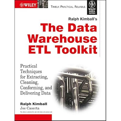 The Data Warehouse ETL Toolkit: Practical Techniques for Extracting, Cleaning, Conforming, and Delivering Data The Data Warehouse ETL Toolkit: Practical Techniques for Extracting, Cleaning, Conforming, and Delivering Data