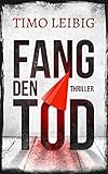 Bücher Neuerscheinungen 2022 - Fang den Tod: Thriller (Goldmann und Brandner 5) von Timo Leibig