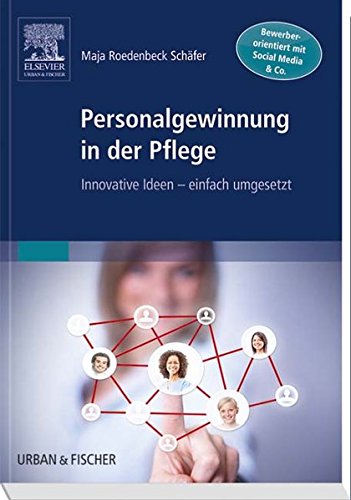 Download Personalgewinnung in der Pflege: Innovative Ideen - einfach umgesetzt Download Personalgewinnung in der Pflege: Innovative Ideen - einfach umgesetzt