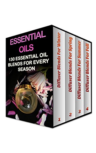 Essential Oils: 130 Essential Oil Blends For Every Season (English Edition) Essential Oils: 130 Essential Oil Blends For Every Season (English Edition)