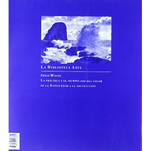Color y cultura: La práctica y el significado del color de la Antigüedad a la abstracción (La Biblioteca Azul / Serie mayor)