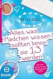 Alles, was Mädchen wissen sollten, bevor sie 13 werden by Heike Abidi, David B. Hauptmann