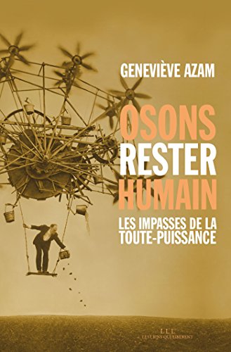 Osons rester humain: Les impasses de la toute-puissance (Les Liens Qui Libèrent) Osons rester humain: Les impasses de la toute-puissance (Les Liens Qui Libèrent)