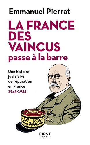 La  France des vaincus passe à la barre : une histoire judiciaire de l'épuration en France, 1943-1953
