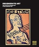 Degenerate Art: The Attack on Modern Art in Nazi Germany 1937 by 