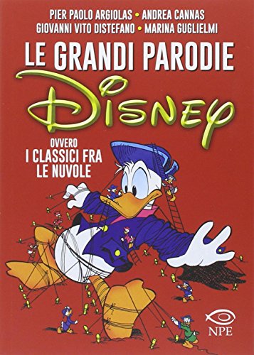 Le grandi parodie Disney ovvero i classici fra le nuvole. Ediz. illustrata Le grandi parodie Disney ovvero i classici fra le nuvole. Ediz. illustrata