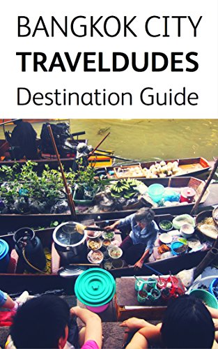 Bangkok City, Travel Dudes Destination Guidebook (English Edition)