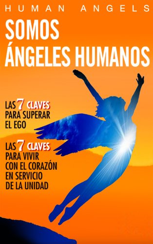 Somos Ángeles Humanos (Spanish Edition) livre