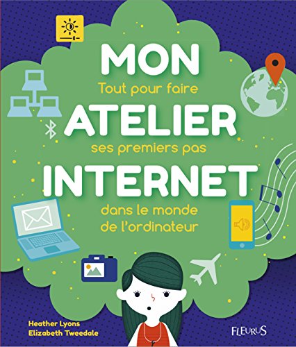 Mon atelier internet : Tout pour faire ses premiers pas dans le monde de l'ordinateur francais Mon atelier internet : Tout pour faire ses premiers pas dans le monde de l'ordinateur francais