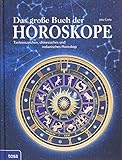 Das große Buch der Horoskope: Tierkreiszeichen, chinesisches und indianisches Horoskop by 
