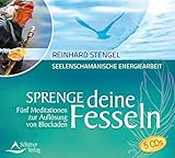 Sprenge deine Fesseln: Fünf Meditationen zur Auflösung von Blockaden by 