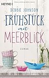Bücher Neuerscheinungen 2022 - Frühstück mit Meerblick: Roman von Debbie Johnson