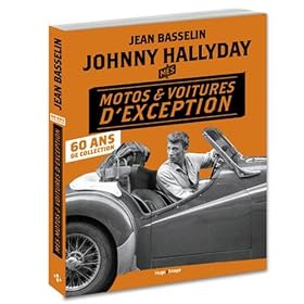 Johnny Hallyday Mes motos et voitures d&rsquo;exception- 60 ans de collection
