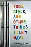 Food, Girls, and Other Things I Can't Have by 