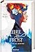 Fire & Frost, Band 1: Vom Eis berührt by Elly Blake, Yvonne Hergane
