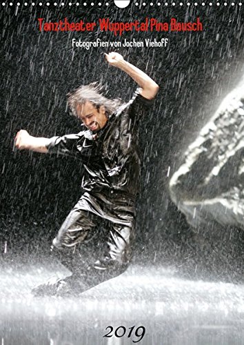 Tanztheater Wuppertal Pina Bausch (Wandkalender 2019 DIN A3 hoch): 13 Tanzfotografien von Jochen Viehoff (Monatskalender, 14 Seiten ) (CALVENDO Kunst)