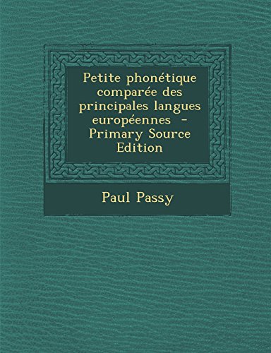Petite Phonetique Comparee Des Principales Langues Europeennes - Primary Source Edition